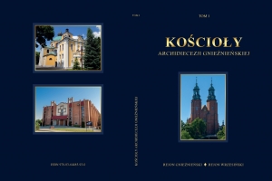 Kościoły Archidiecezji Gnieźnieńskiej tom I 